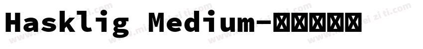 Hasklig Medium字体转换